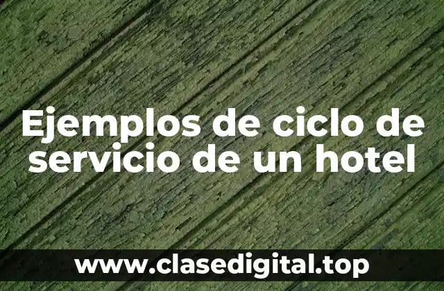Ejemplos de ciclo de servicio de un hotel
