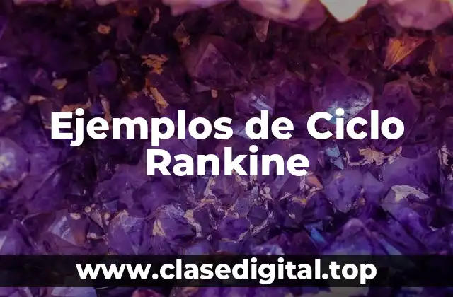 Ejemplos de Ciclo Rankine