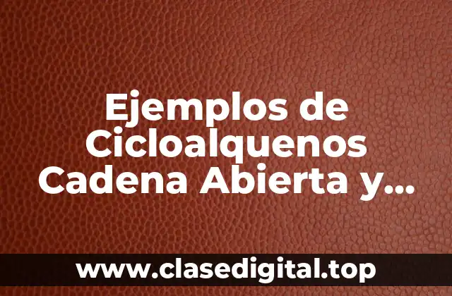 Ejemplos de Cicloalquenos Cadena Abierta y Significado