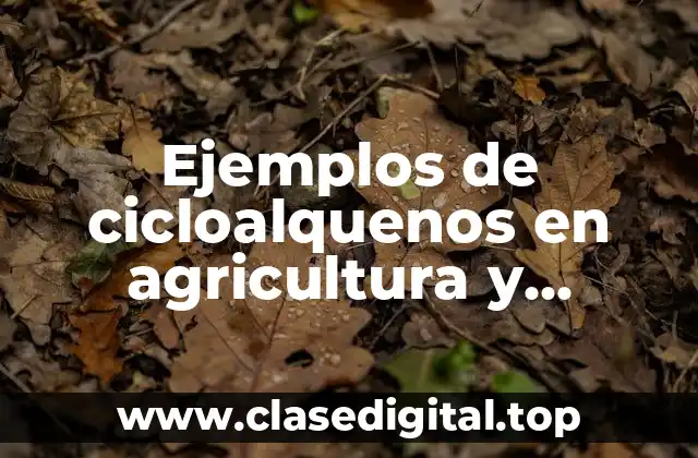 Ejemplos de cicloalquenos en agricultura y Significado
