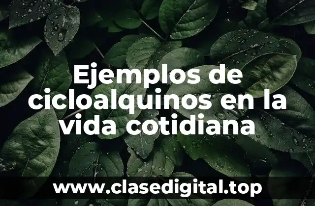 Ejemplos de cicloalquinos en la vida cotidiana