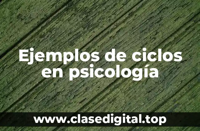 Ejemplos de ciclos en psicología