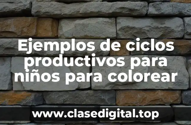 Ejemplos de ciclos productivos para niños para colorear