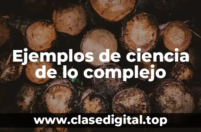 Ejemplos de ciencia de lo complejo