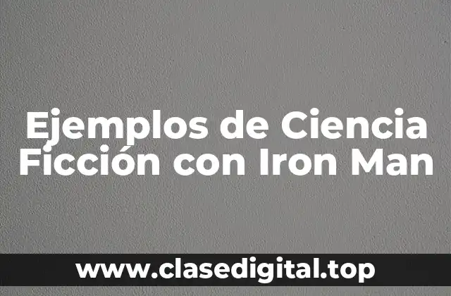 Ejemplos de Ciencia Ficción con Iron Man