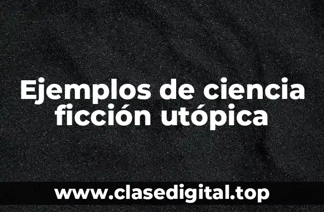Ejemplos de ciencia ficción utópica