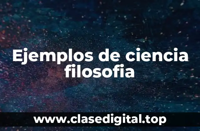 Ejemplos de ciencia filosofía