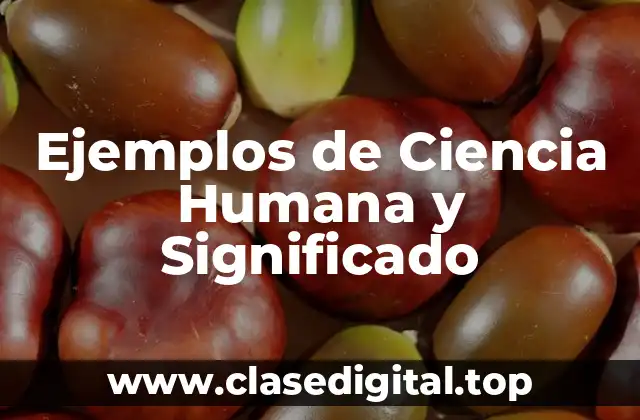 Ejemplos de Ciencia Humana y Significado
