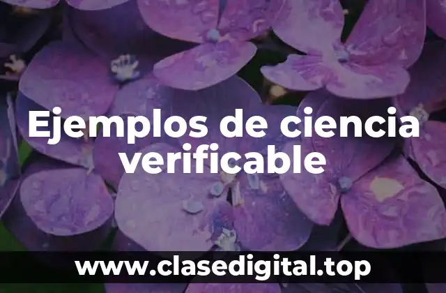 Ejemplos de ciencia verificable