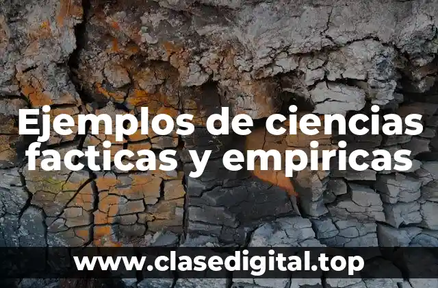 Ejemplos de ciencias facticas y empiricas
