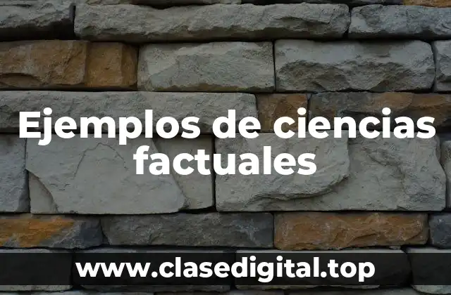 Ejemplos de ciencias factuales