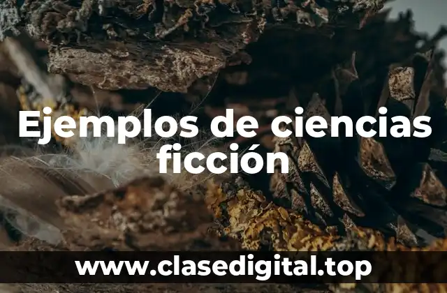 Ejemplos de ciencias ficción