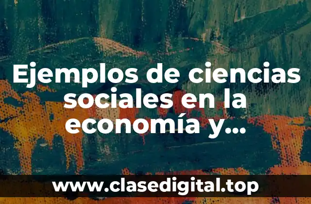 Ejemplos de ciencias sociales en la economía