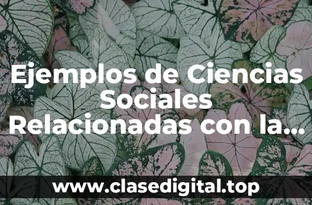 Ejemplos de ciencias sociales relacionadas con la medicina
