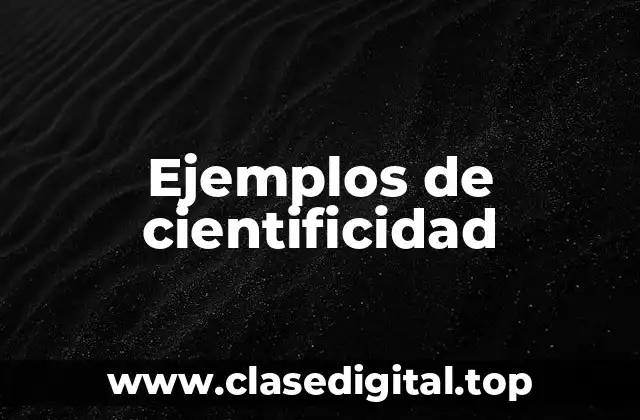 Ejemplos de cientificidad