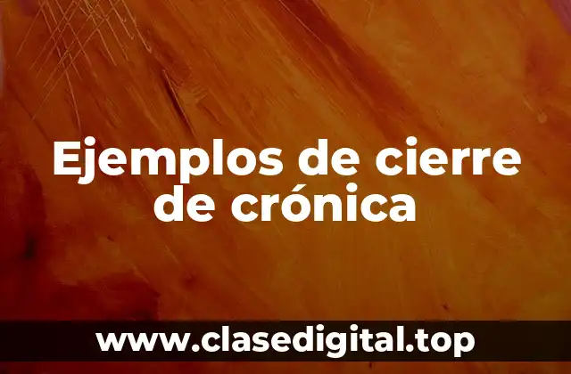 Ejemplos de cierre de crónica