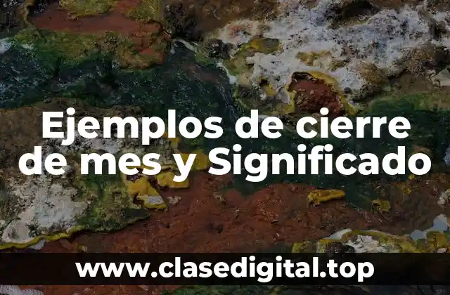 Ejemplos de cierre de mes y Significado