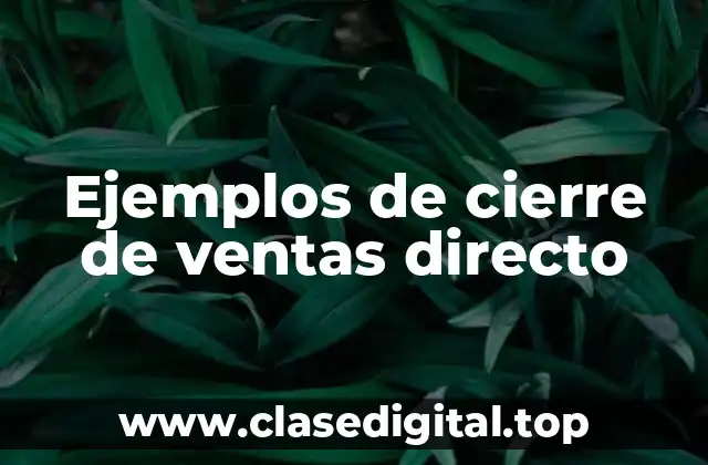 Ejemplos de cierre de ventas directo