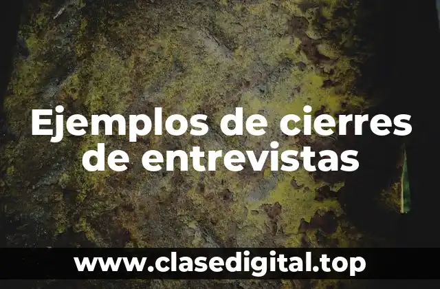 Ejemplos de cierres de entrevistas