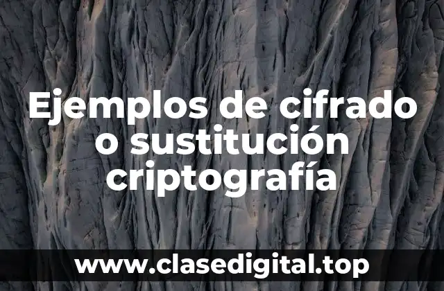 Ejemplos de cifrado o sustitución criptografía