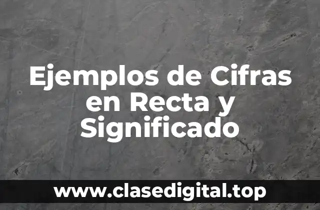 Ejemplos de Cifras en Recta y Significado