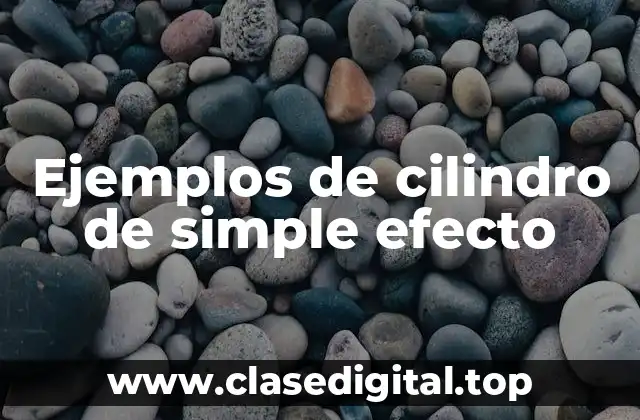 Ejemplos de cilindro de simple efecto