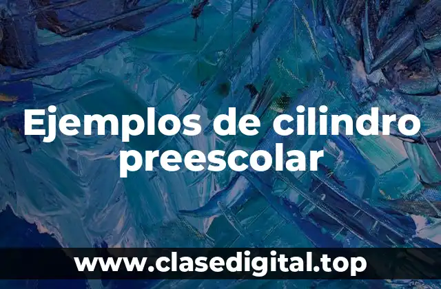 Ejemplos de cilindro preescolar