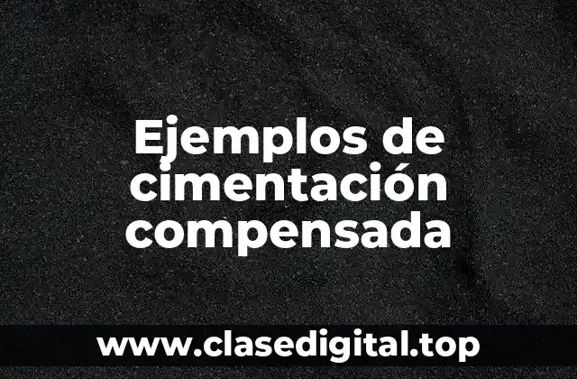 Ejemplos de cimentación compensada