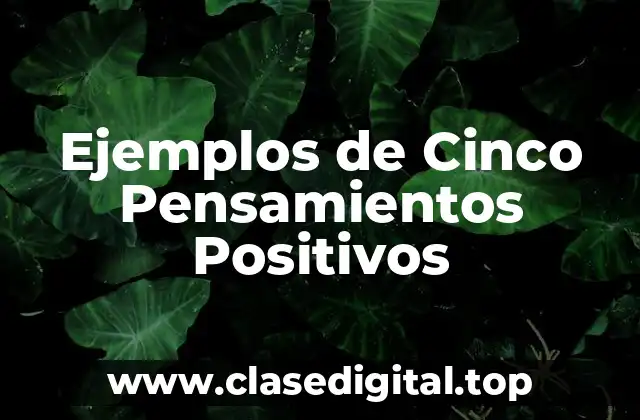Ejemplos de Cinco Pensamientos Positivos