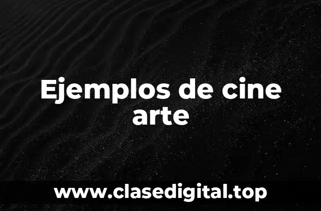 Ejemplos de cine arte
