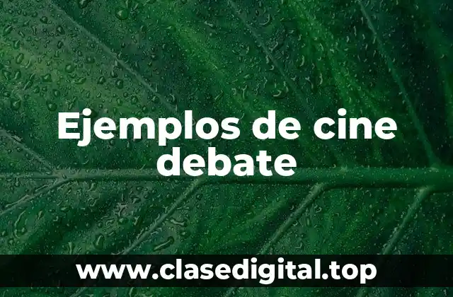 Ejemplos de cine debate