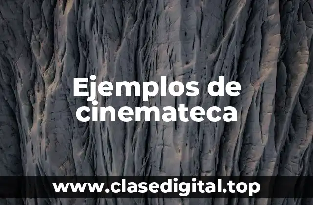 Ejemplos de cinemateca