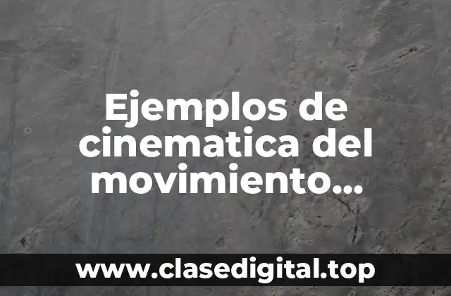 Ejemplos de cinematica del movimiento armonico simple