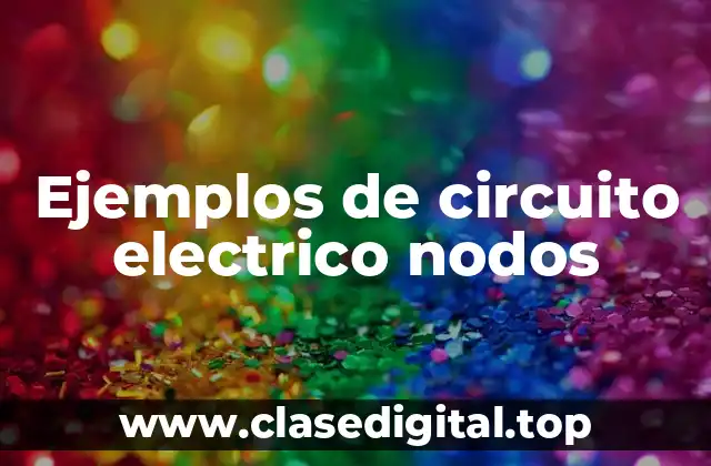 Ejemplos de circuito electrico nodos