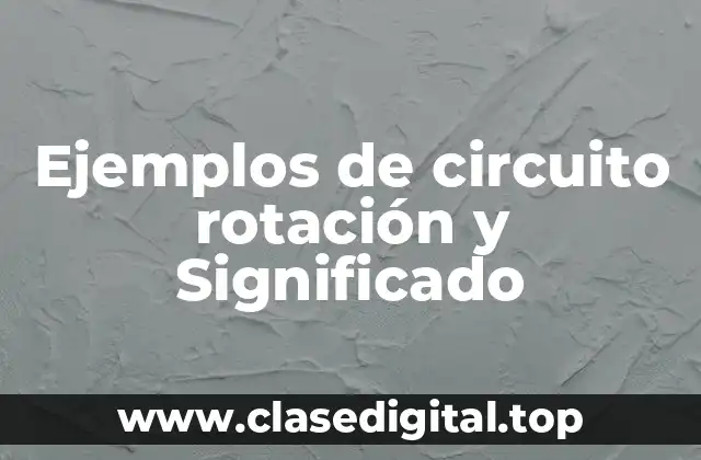 Ejemplos de circuito rotación