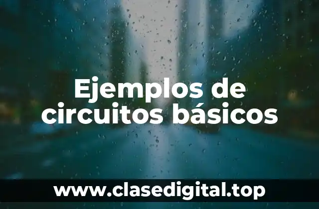 Ejemplos de circuitos básicos