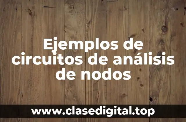 Ejemplos de circuitos de análisis de nodos