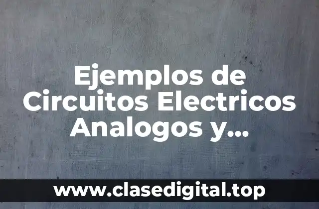 Ejemplos de Circuitos Electricos Analogos y Significado