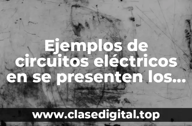 Ejemplos de circuitos eléctricos