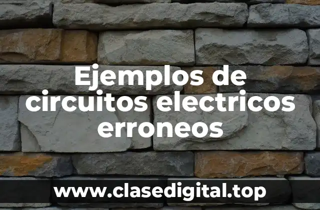 Ejemplos de circuitos electricos erroneos