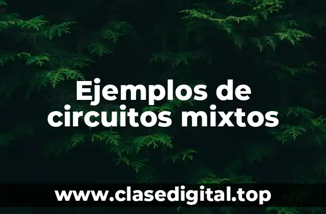 Ejemplos de circuitos mixtos