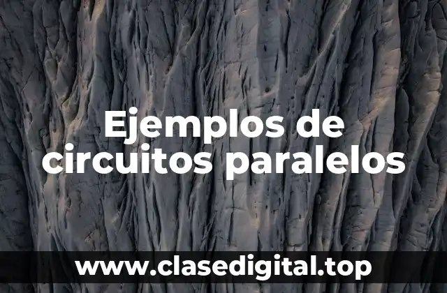 Ejemplos de circuitos paralelos