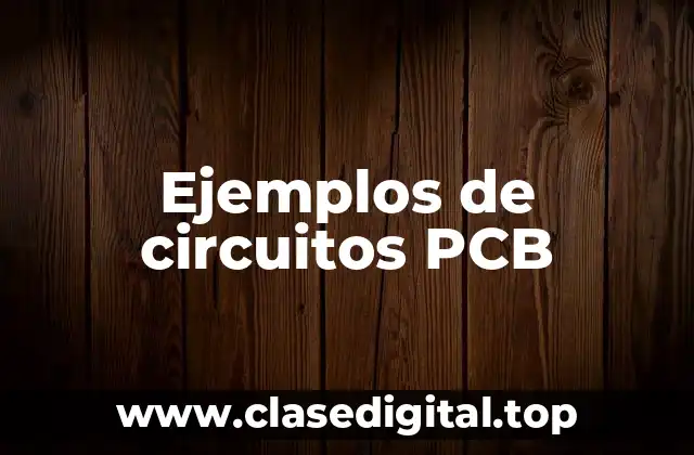 Ejemplos de circuitos PCB