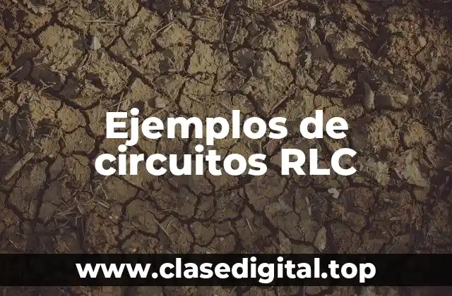 Ejemplos de circuitos RLC