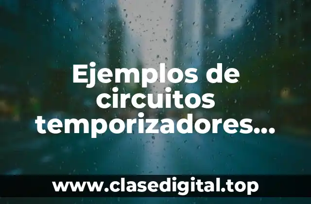 Ejemplos de circuitos temporizadores integrados
