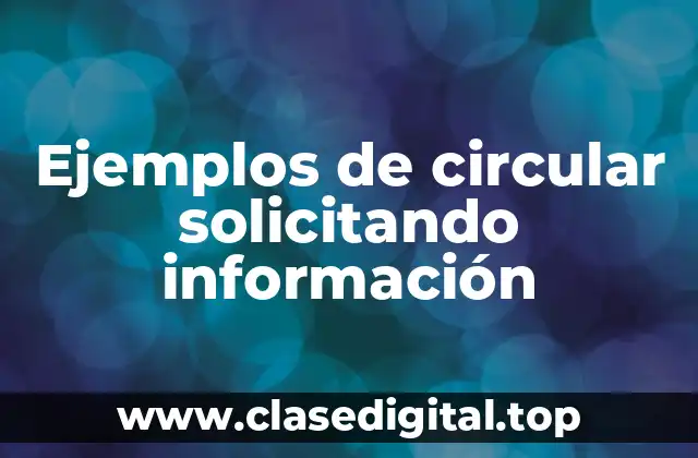 Ejemplos de circular solicitando información