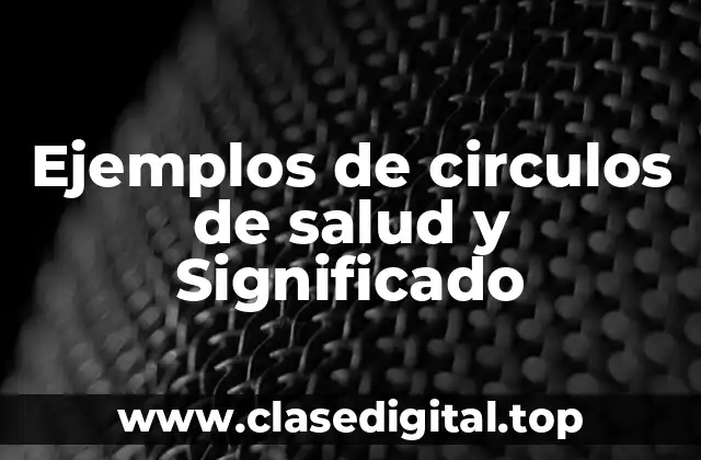 Ejemplos de circulos de salud