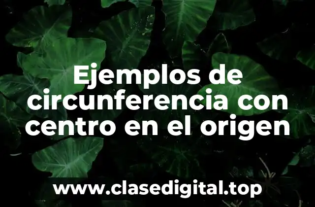 Ejemplos de circunferencia con centro en el origen