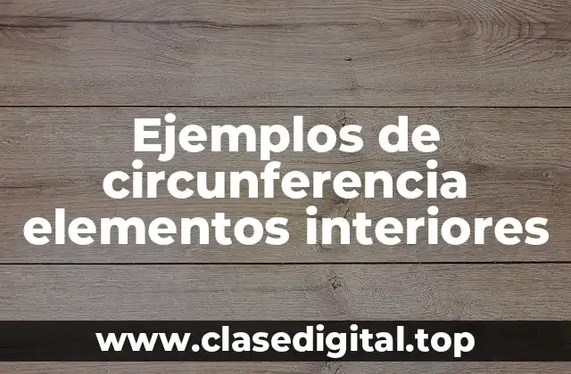 Ejemplos de circunferencia elementos interiores