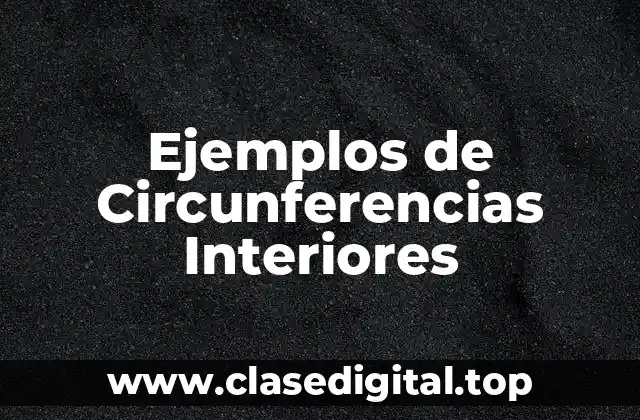 Ejemplos de Circunferencias Interiores